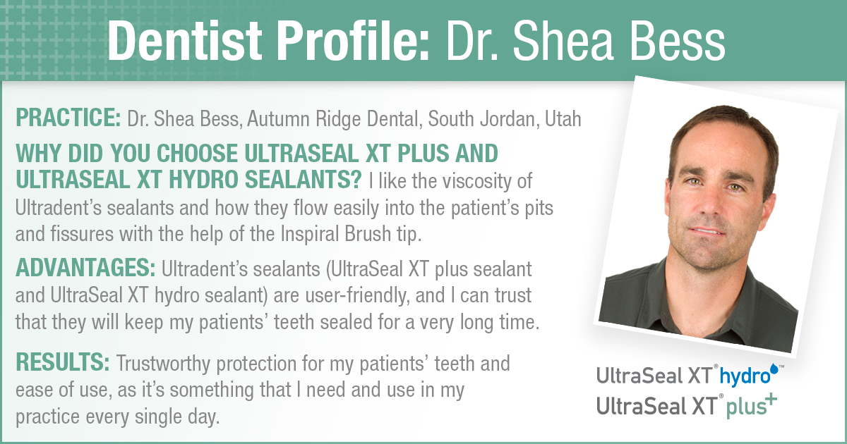 My UltraSeal XT Sealant Story Dr. Shea Bess